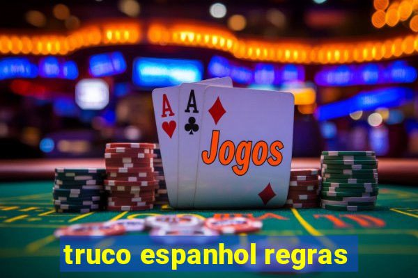 truco espanhol regras